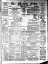 Aberdeen Weekly News Saturday 13 March 1886 Page 1