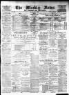 Aberdeen Weekly News Saturday 01 May 1886 Page 1