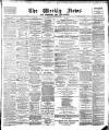 Aberdeen Weekly News Saturday 24 March 1888 Page 1