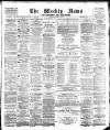 Aberdeen Weekly News Saturday 07 April 1888 Page 1