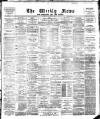 Aberdeen Weekly News Saturday 11 August 1888 Page 1