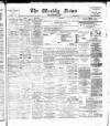 Aberdeen Weekly News Saturday 16 March 1889 Page 1