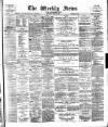 Aberdeen Weekly News Saturday 21 June 1890 Page 1