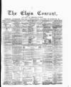 Elgin Courant, and Morayshire Advertiser Friday 09 April 1875 Page 1