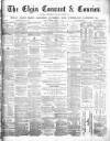 Elgin Courant, and Morayshire Advertiser Tuesday 15 January 1878 Page 1