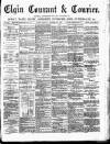 Elgin Courant, and Morayshire Advertiser Friday 28 October 1887 Page 1