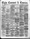 Elgin Courant, and Morayshire Advertiser Friday 17 April 1896 Page 1