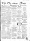 Christian News Saturday 28 July 1855 Page 1