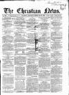 Christian News Saturday 23 February 1856 Page 1