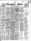 Christian News Saturday 15 May 1858 Page 1