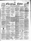 Christian News Saturday 17 July 1858 Page 1