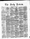 Daily Review (Edinburgh) Wednesday 01 April 1863 Page 1