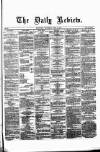 Daily Review (Edinburgh) Wednesday 06 April 1864 Page 1