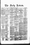 Daily Review (Edinburgh) Wednesday 13 April 1864 Page 1