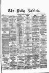 Daily Review (Edinburgh) Saturday 23 April 1864 Page 1