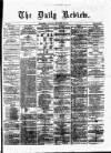 Daily Review (Edinburgh) Saturday 26 November 1864 Page 1