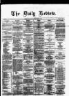 Daily Review (Edinburgh) Thursday 01 December 1864 Page 1