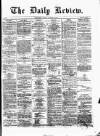 Daily Review (Edinburgh) Monday 08 January 1866 Page 1