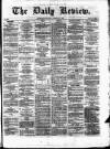Daily Review (Edinburgh) Thursday 01 February 1866 Page 1