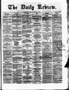 Daily Review (Edinburgh) Saturday 03 February 1866 Page 1