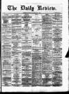 Daily Review (Edinburgh) Wednesday 07 February 1866 Page 1