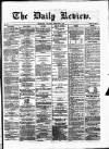 Daily Review (Edinburgh) Thursday 08 February 1866 Page 1
