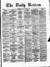Daily Review (Edinburgh) Saturday 17 February 1866 Page 1