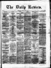 Daily Review (Edinburgh) Monday 02 April 1866 Page 1