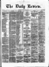 Daily Review (Edinburgh) Monday 09 April 1866 Page 1