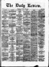 Daily Review (Edinburgh) Thursday 12 April 1866 Page 1