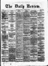 Daily Review (Edinburgh) Saturday 22 September 1866 Page 1