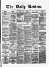 Daily Review (Edinburgh) Tuesday 06 November 1866 Page 1