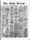 Daily Review (Edinburgh) Monday 03 December 1866 Page 1