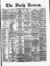 Daily Review (Edinburgh) Thursday 06 December 1866 Page 1