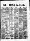 Daily Review (Edinburgh) Monday 14 January 1867 Page 1