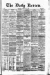 Daily Review (Edinburgh) Saturday 18 May 1867 Page 1