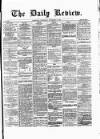 Daily Review (Edinburgh) Wednesday 18 September 1867 Page 1