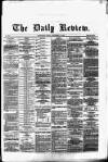 Daily Review (Edinburgh) Friday 15 November 1867 Page 1