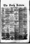 Daily Review (Edinburgh) Monday 09 December 1867 Page 1