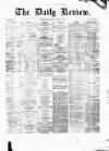 Daily Review (Edinburgh) Friday 26 February 1869 Page 1