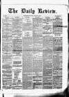 Daily Review (Edinburgh) Saturday 02 January 1869 Page 1