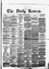 Daily Review (Edinburgh) Thursday 07 January 1869 Page 1