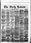 Daily Review (Edinburgh) Thursday 14 January 1869 Page 1