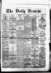Daily Review (Edinburgh) Saturday 16 January 1869 Page 1