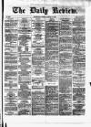 Daily Review (Edinburgh) Monday 18 January 1869 Page 1