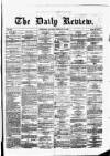 Daily Review (Edinburgh) Saturday 13 February 1869 Page 1