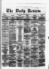 Daily Review (Edinburgh) Saturday 20 February 1869 Page 1