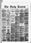 Daily Review (Edinburgh) Thursday 25 February 1869 Page 1