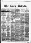 Daily Review (Edinburgh) Thursday 11 March 1869 Page 1
