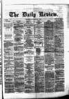 Daily Review (Edinburgh) Saturday 08 May 1869 Page 1